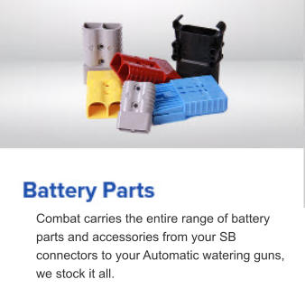 Combat carries the entire range of battery parts and accessories from your SB connectors to your Automatic watering guns, we stock it all.