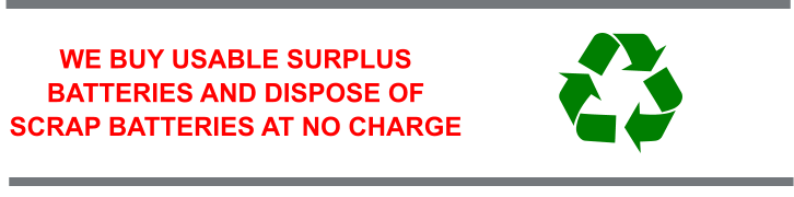 WE BUY USABLE SURPLUS BATTERIES AND DISPOSE OF SCRAP BATTERIES AT NO CHARGE